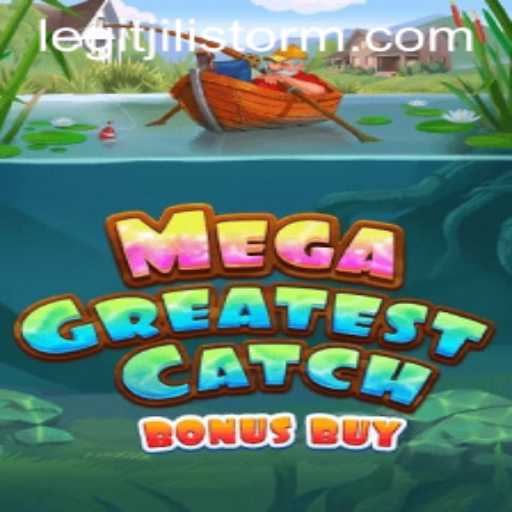 Discover the Thrills of MegaGreatestCatchBonusBuy with JILI Storm